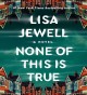 Go to record None of this is true a novel