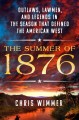 Go to record The summer of 1876 : outlaws, lawmen, and legends in the s...