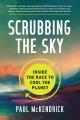 Go to record Scrubbing the sky : inside the race to cool the planet