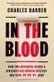 Go to record In the blood : how two outsiders solved a centuries-old me...