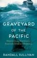 Go to record Graveyard of the Pacific : shipwreck and survival on Ameri...