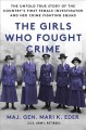 Go to record The girls who fought crime : the untold true story of the ...