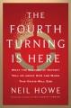 Go to record The fourth turning is here : what the seasons of history t...