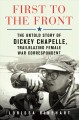 Go to record First to the front : the untold story of Dickey Chapelle, ...