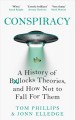 Go to record Conspiracy : a history of b*llocks theories, and how not t...
