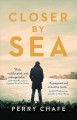 Go to record Closer by sea : a novel