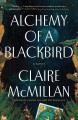 Go to record Alchemy of a blackbird : a novel