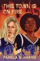 Go to record This town is on fire