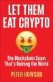 Go to record Let them eat crypto : the blockchain scam that's ruining t...