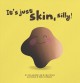 Go to record It's just skin, silly!