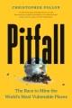 Go to record Pitfall : the race to mine the world's most vulnerable pla...