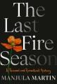 Go to record The last fire season : a personal and pyronatural history