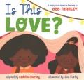 Go to record Is this love? : a family story based on the song by Bob Ma...