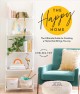 Go to record The happy home : the ultimate guide to creating a home tha...