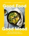 Go to record Good food good mood : 100 nourishing recipes to support mi...