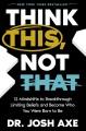 Go to record Think this, not that : 12 mindshifts to break through limi...