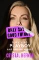 Go to record Only say good things : surviving Playboy and finding myself
