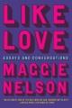 Go to record Like love : essays and conversations