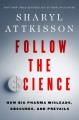 Go to record Follow the science : how big pharma misleads, obscures, an...