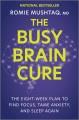 Go to record The busy brain cure : the eight-week plan to find focus, t...