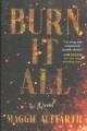 Go to record Burn it all : a novel