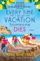 Go to record Every time I go on vacation, someone dies : a novel