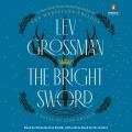 Go to record The bright sword a novel of King Arthur
