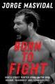 Go to record Born to fight : how a street fighter living on the edge be...