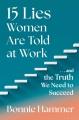 Go to record 15 lies women are told at work : ... and the truth we need...