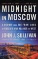 Go to record Midnight in Moscow : a memoir from the front lines of Russ...