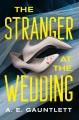 Go to record The stranger at the wedding : a novel