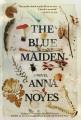 Go to record The blue maiden : a novel