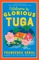Go to record Welcome to glorious Tuga : a novel
