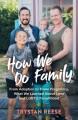 Go to record How we do family : from adoption to trans pregnancy, what ...