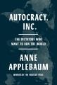 Go to record Autocracy, Inc. : the dictators who want to run the world
