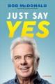 Go to record Just say yes : a memoir
