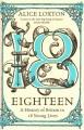 Go to record Eighteen : a history of Britain in 18 young lives