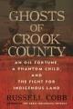 Go to record Ghosts of crook county : an oil fortune, a phantom child, ...
