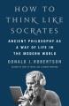 Go to record How to think like Socrates : ancient philosophy as a way o...