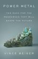 Go to record Power metal : the race for the resources that will shape t...