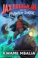Go to record Jax Freeman and the phantom shriek
