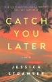 Go to record Catch you later : a novel