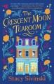 Go to record The Crescent Moon Tearoom : a novel