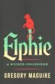 Go to record Elphie : a Wicked childhood