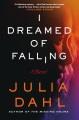 Go to record I dreamed of falling : a novel