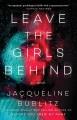Go to record Leave the girls behind : a novel