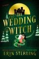 Go to record The wedding witch : a novel