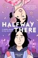 Go to record Halfway there a graphic memoir of self-discovery