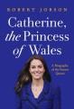 Go to record Catherine, the Princess of Wales : a biography of the futu...