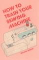 Go to record How to train your sewing machine